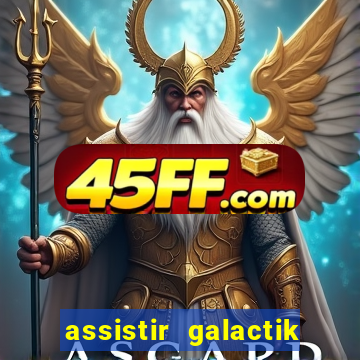 assistir galactik football dublado